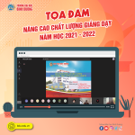 Toạ đàm “Nâng cao chất lượng giảng dạy năm học 2021 – 2022”